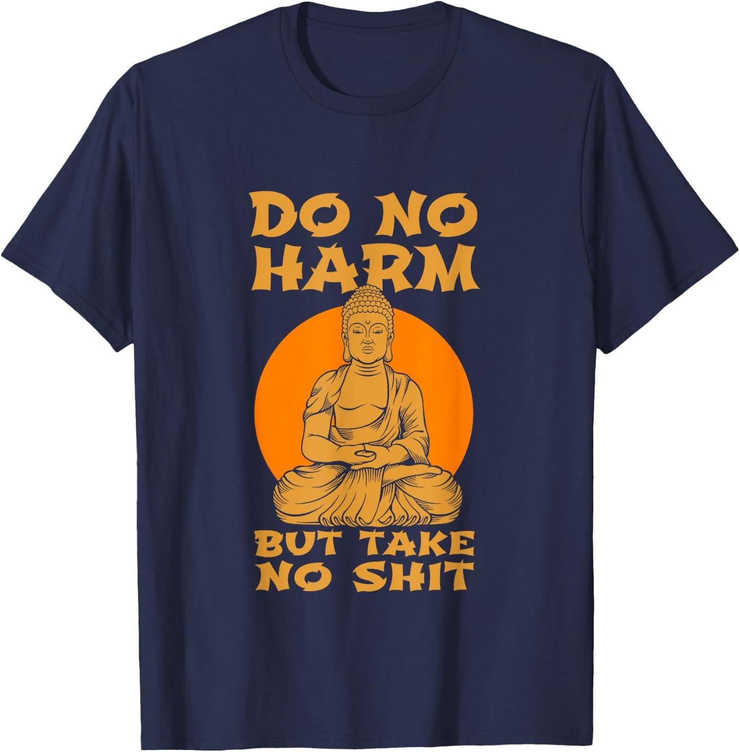 Buddha Inner Peace Do No Harm Take No Shit Gift T-Shirt - T-Shirt | Navy