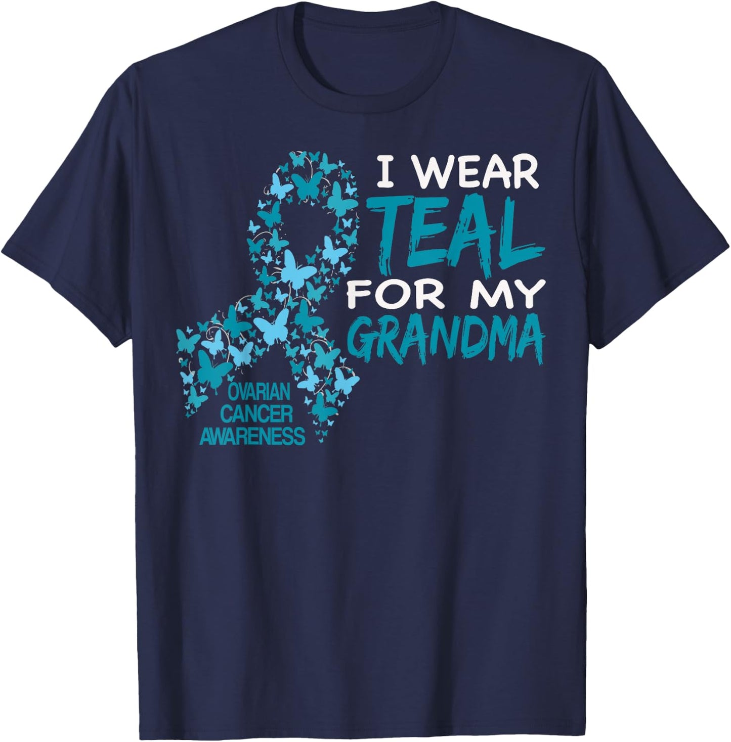 I Wear Teal For My Grandma Ovarian Cancer Awareness T Shirt T-Shirt - T-Shirt | Navy