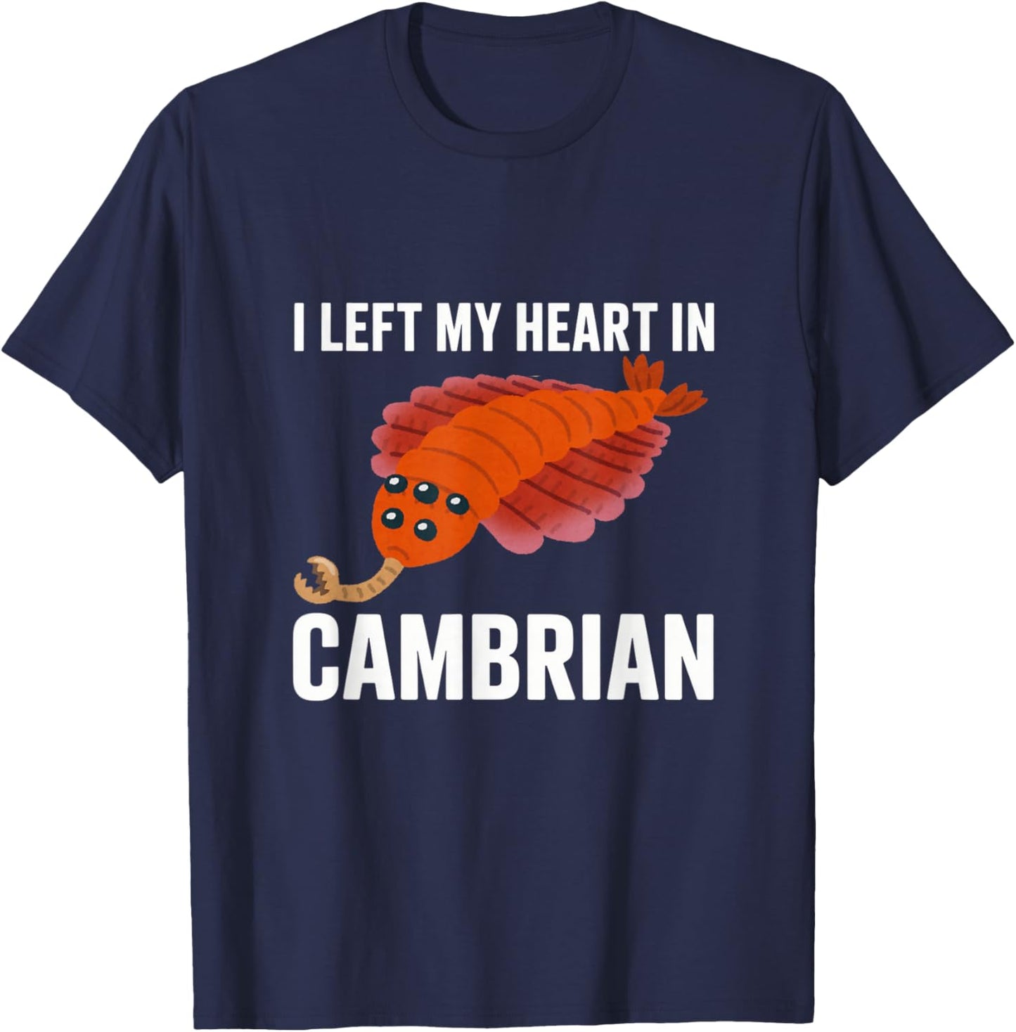 I Left My Heart in Cambrian Funny Opabinia Paleontology T-Shirt - T-Shirt | Navy