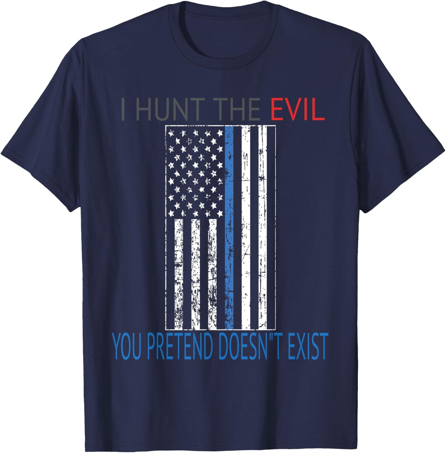 I hunt the evil you pretend doesn't exist stressed flag T-Shirt - T-Shirt | Navy