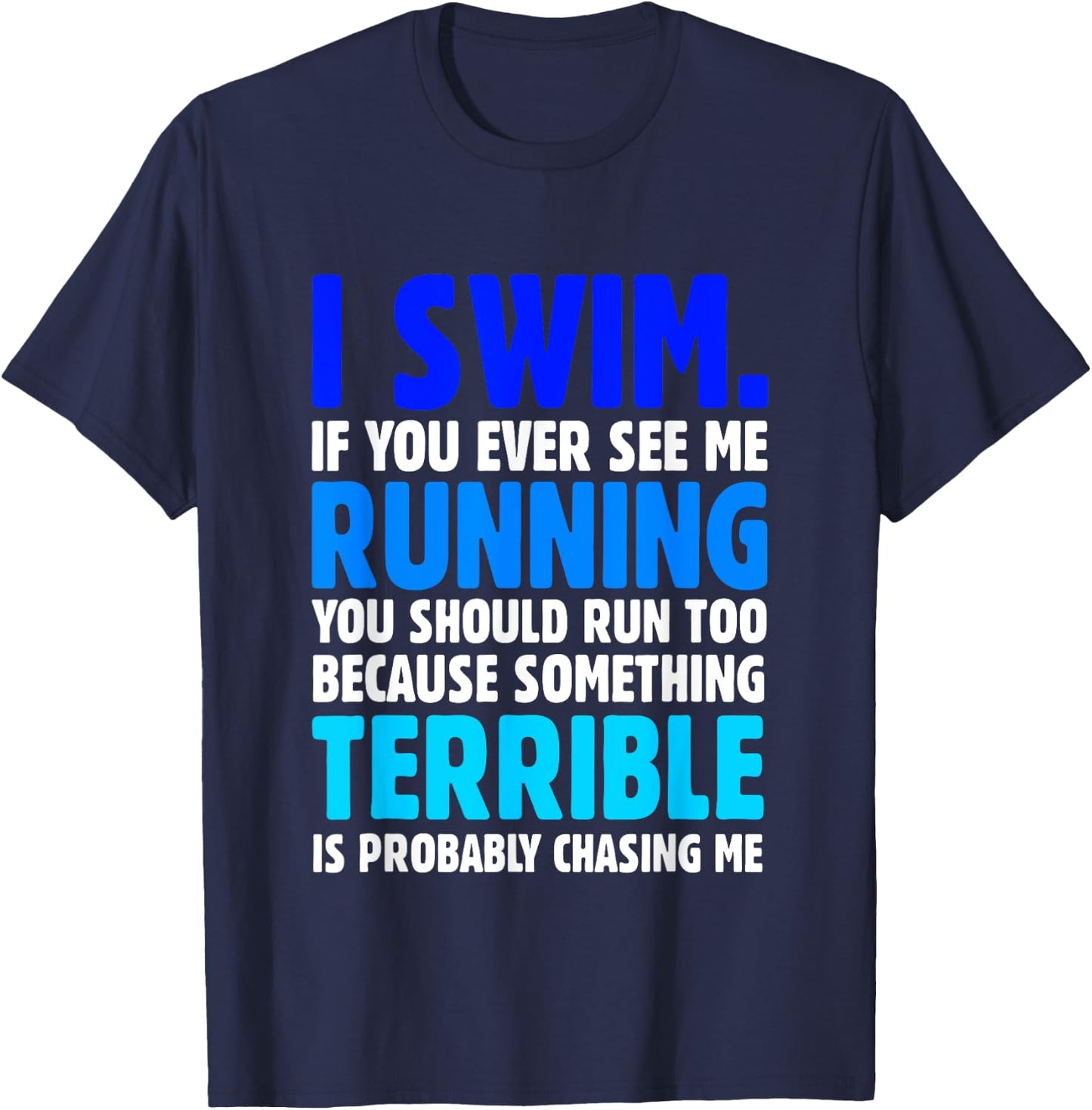 I Swim If You Ever See Me Running Funny Swimmer T-Shirt - T-Shirt | Navy