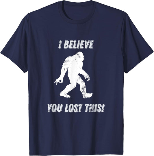 Bigfoot Circle Game I Believe You Lost This graphic T-Shirt - T-Shirt | Navy