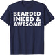 Bearded Inked & Awesome Tattoo Design T-Shirt - T-Shirt | Navy