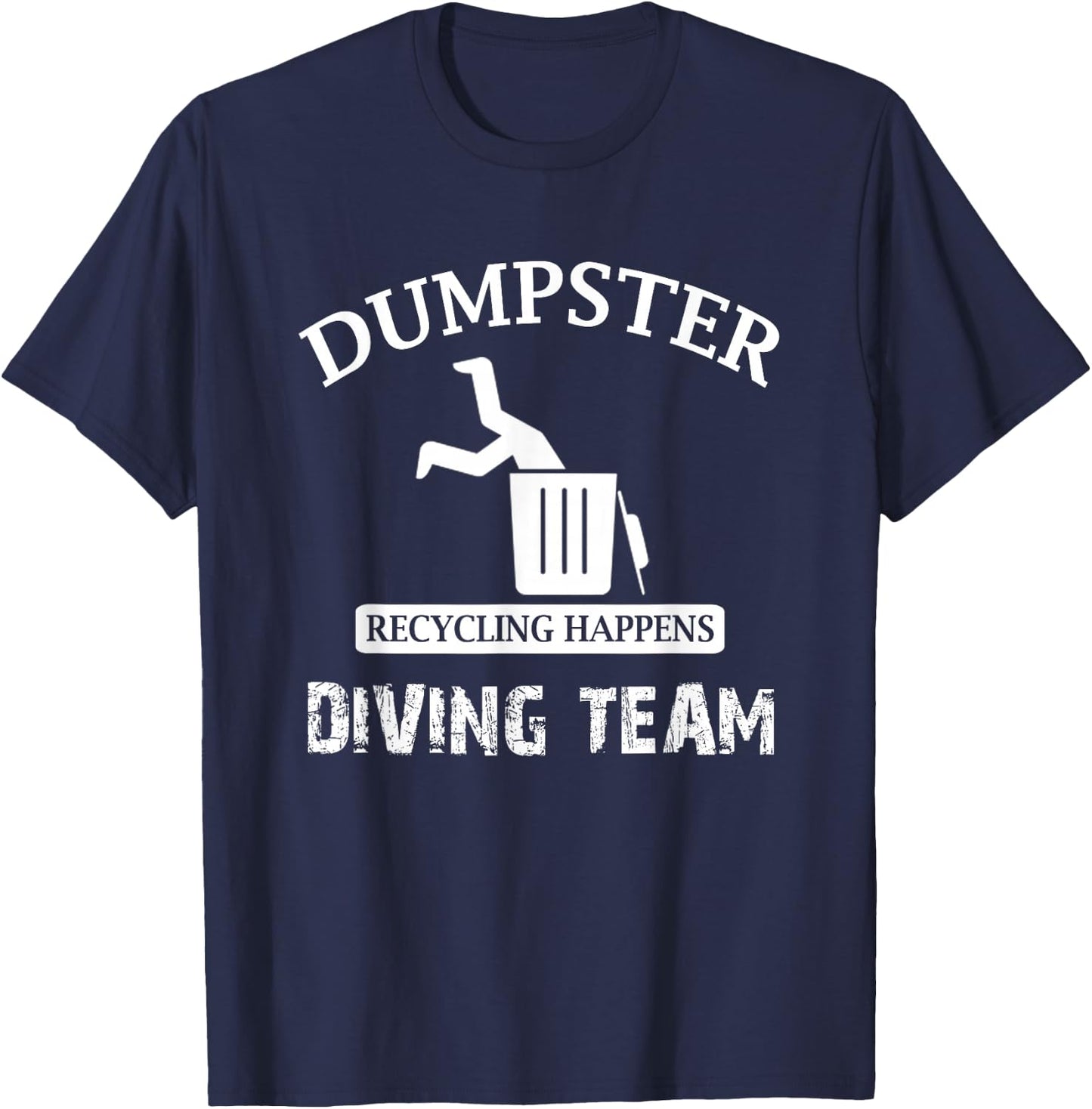 Funny Garbage Dumpster Diving T-Shirt - T-Shirt | Navy