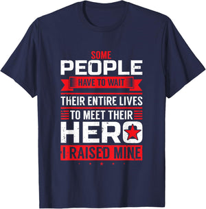 Some People Have To Wait To Meet Their Hero I Raised Mine T-Shirt - T-Shirt | Navy