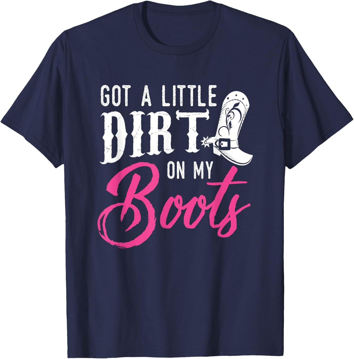 Little Dirt on My Boots T Shirt Country Music Love Gift T-Shirt - T-Shirt | Navy