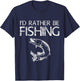 I'd Rather Be Fishing Shirt Funny Men Fishing Dad Fisherman T-Shirt - T-Shirt | Navy