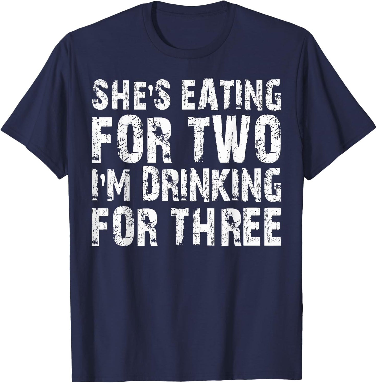 She's Eating For Two I'm Drinking For Three Shirt Pregnant T-Shirt - T-Shirt | Navy