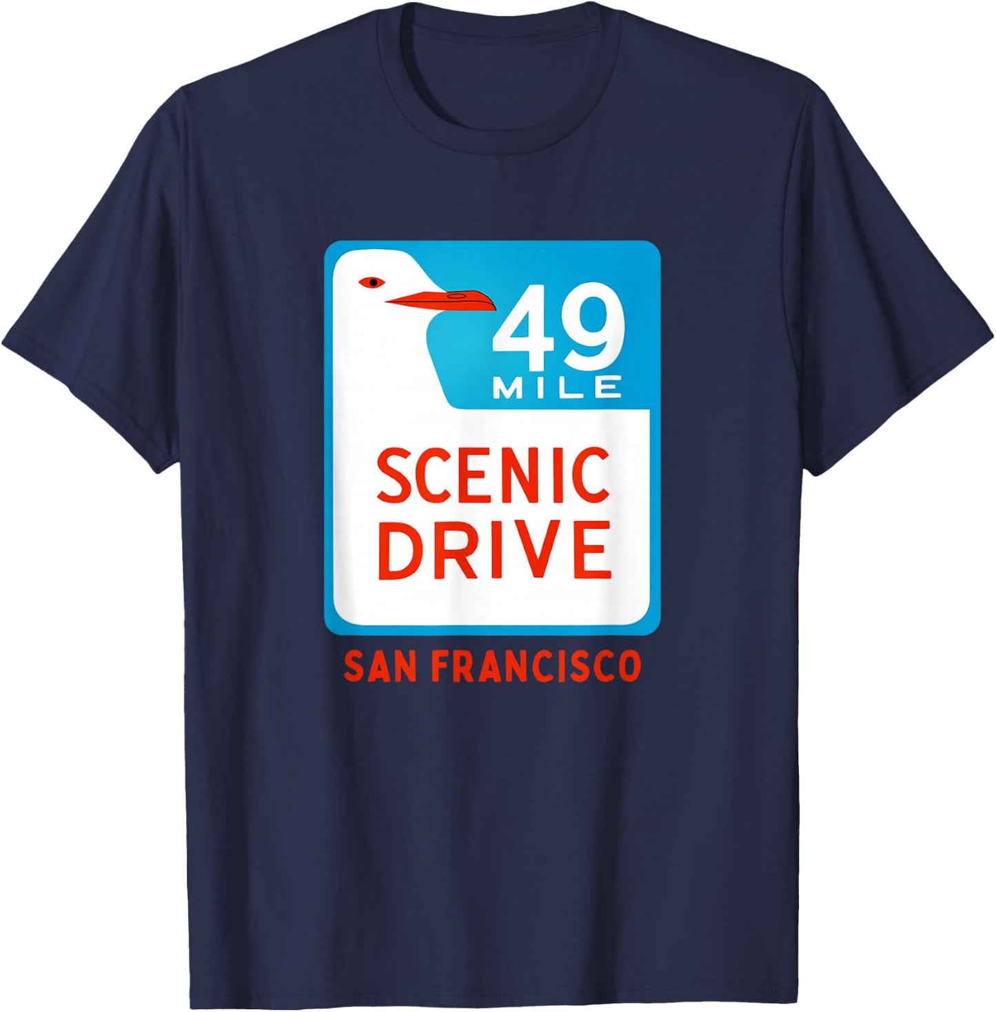 49 Mile Scenic Drive San Francisco California Seagull Sign T-Shirt - T-Shirt | Navy