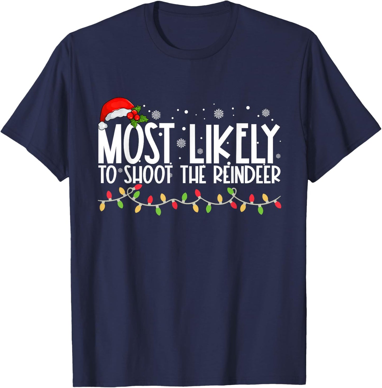 Most Likely To Shoot The Reindeer Funny Family Christmas T-Shirt - T-Shirt | Navy