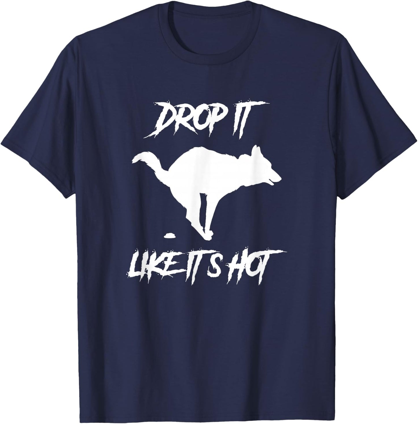 Drop It Like It's Hot Women's Men's Funny Dog Lovers T-Shirt - T-Shirt | Navy