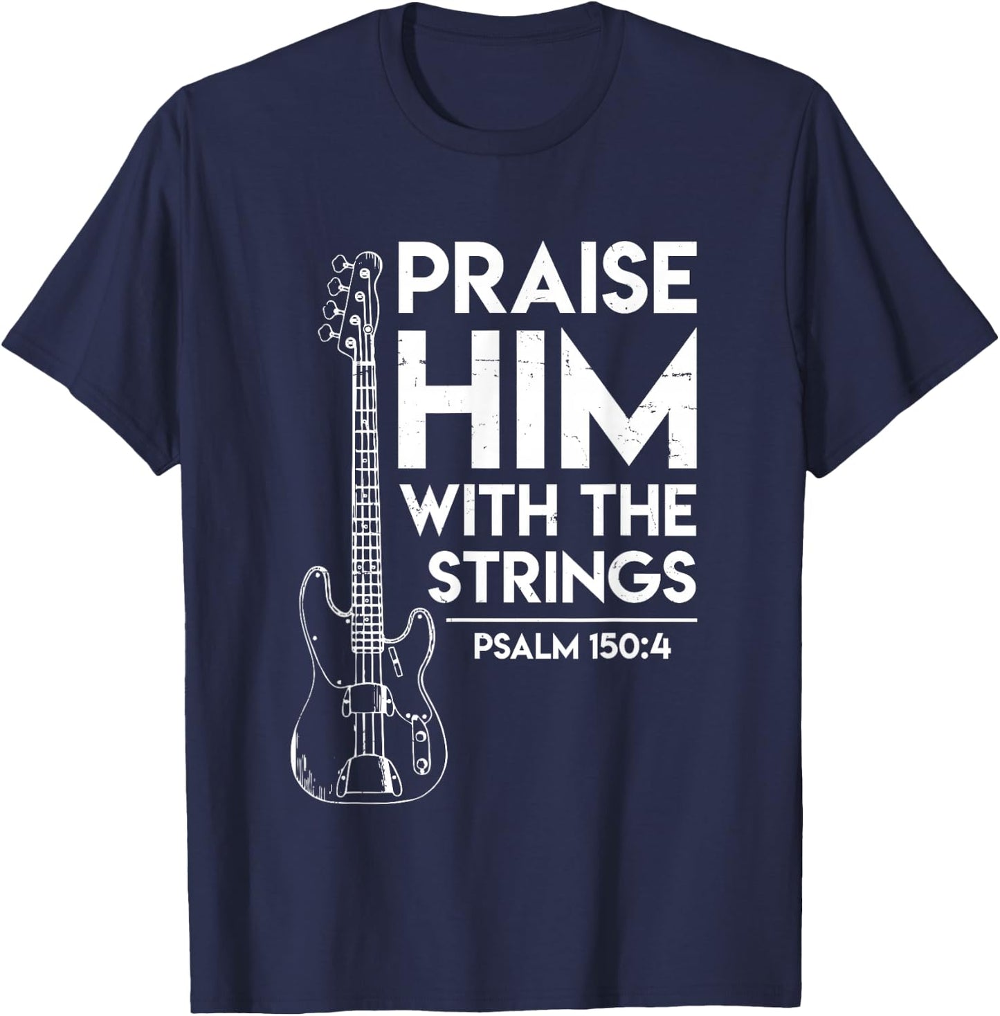 Praise Him - Christian Worship - Bass Guitar Player T-Shirt - T-Shirt | Navy