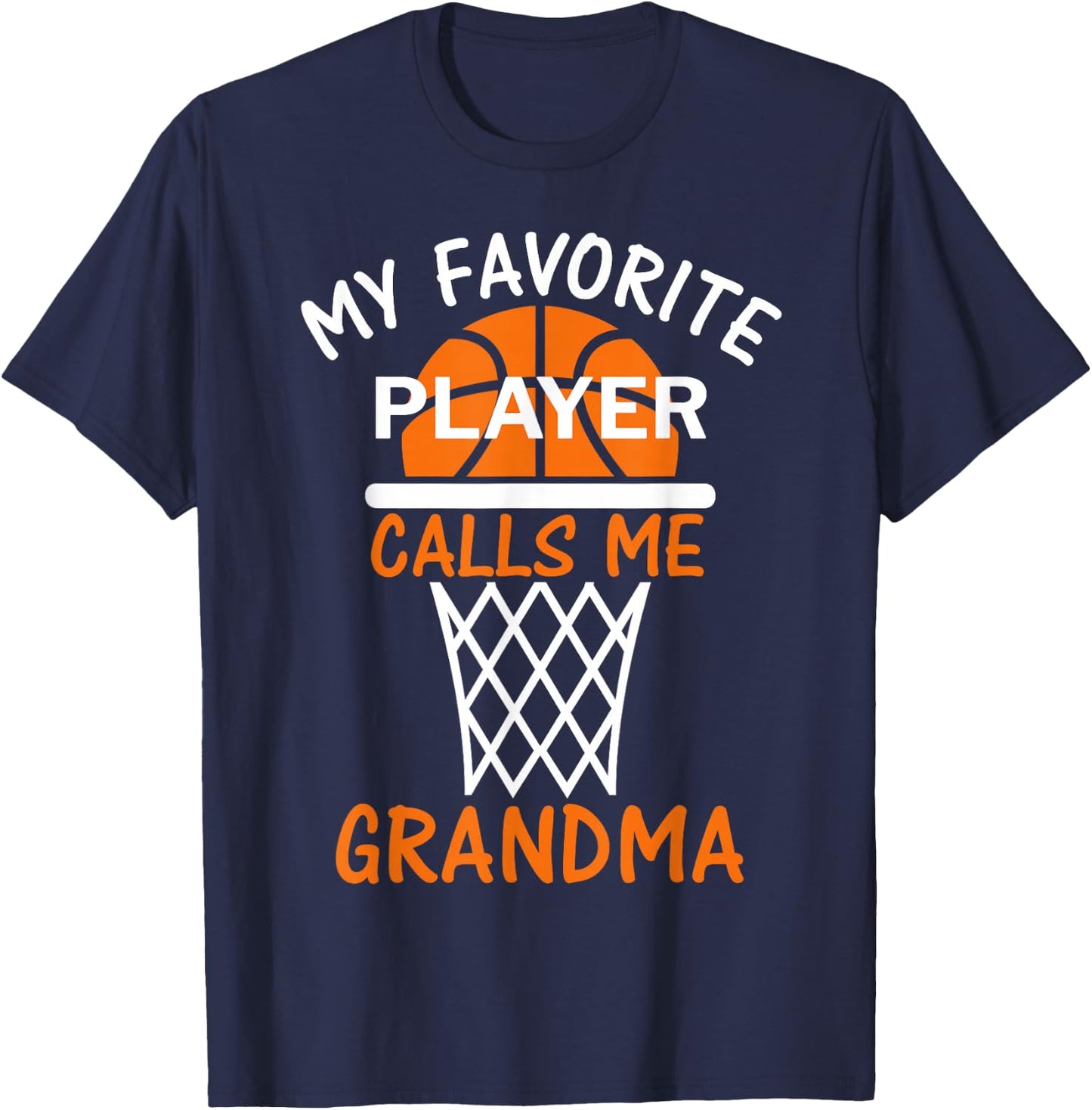 My Favorite Basketball Player Calls Me Grandma T-Shirt - T-Shirt | Navy