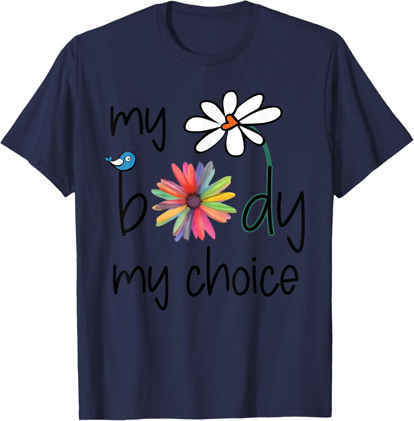 Daisy Hippie Bird Flower My Body My Choice T-Shirt - T-Shirt | Navy