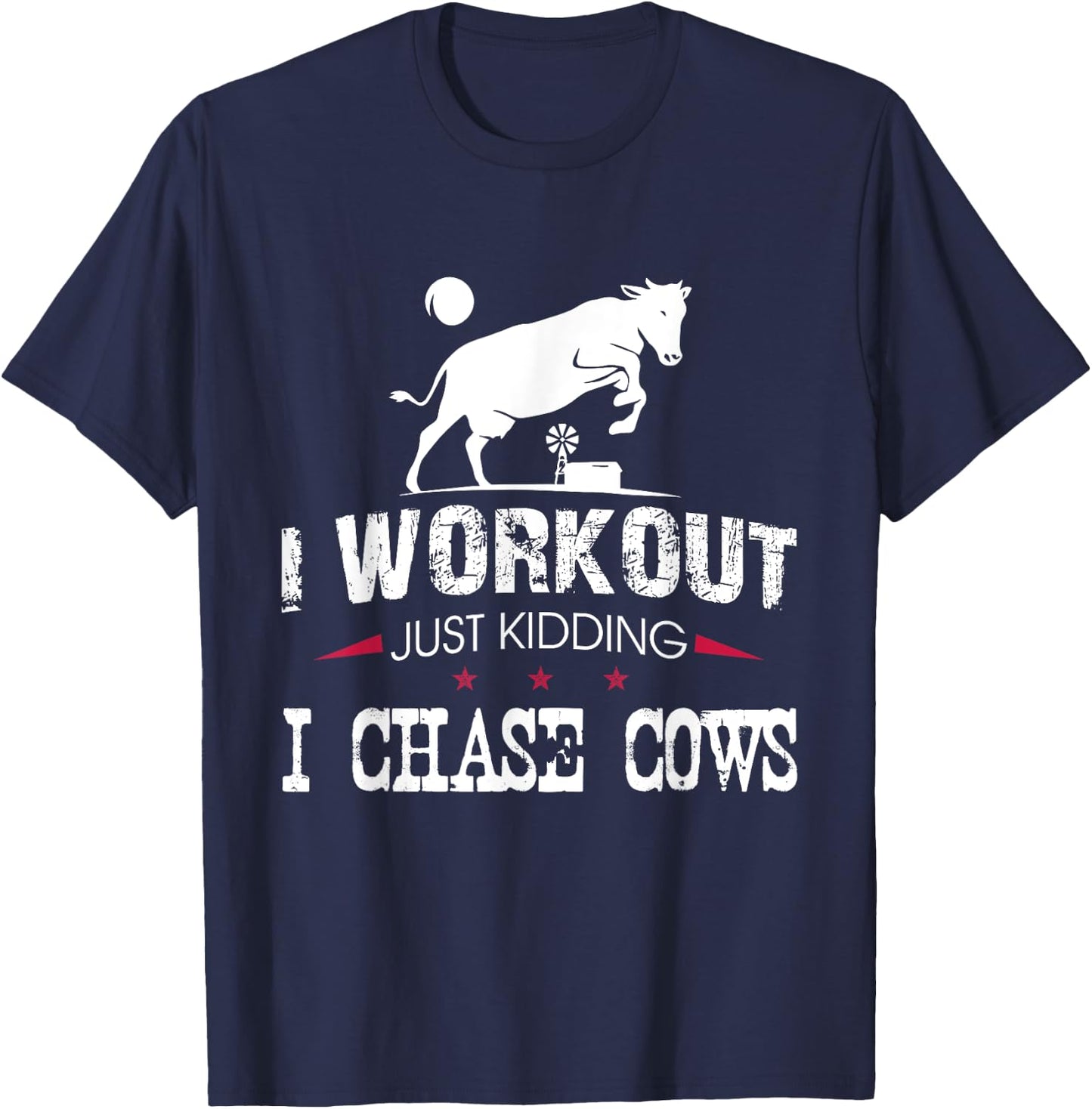 I Workout Just Kidding I Chase Cows Funny Cow Farmer T-Shirt - T-Shirt | Navy