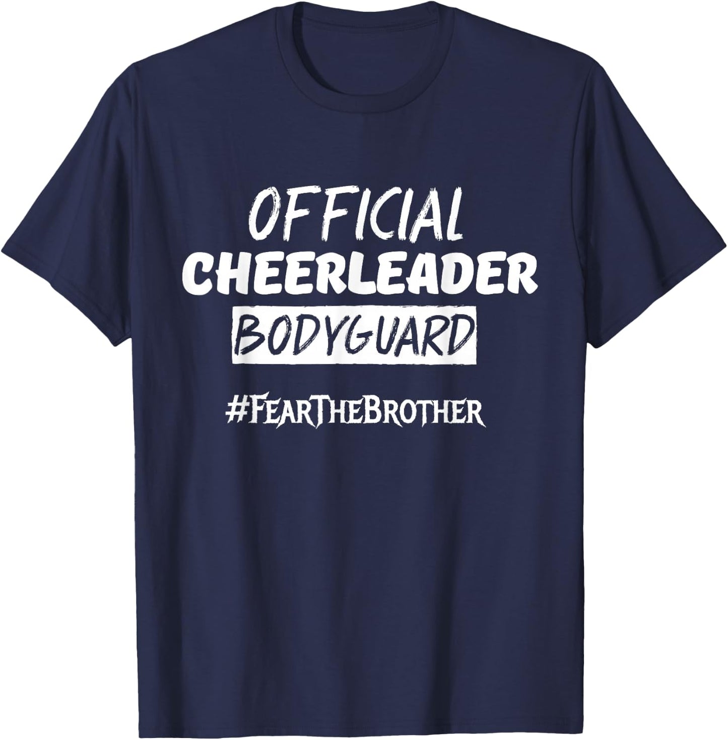Official Cheerleader Bodyguard Fear The Brother Small T-Shirt - T-Shirt | Navy