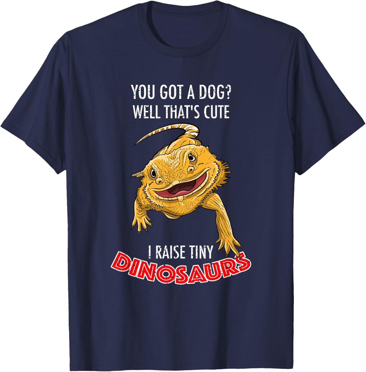 Cool I Raise Tiny Dinosaurs | Funny Bearded Dragon Pet Gift T-Shirt - T-Shirt | Navy