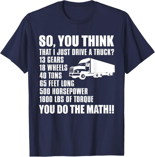 Truck Driver Funny - So You Think I Just Drive A Truck T-Shirt - T-Shirt | Navy