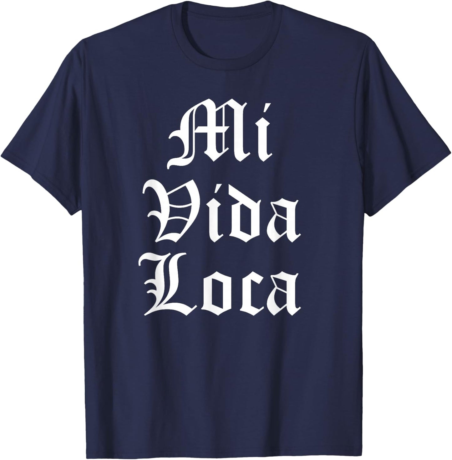 Mi Vida Loca Chicano Chicana Latino T-Shirt - T-Shirt | Navy