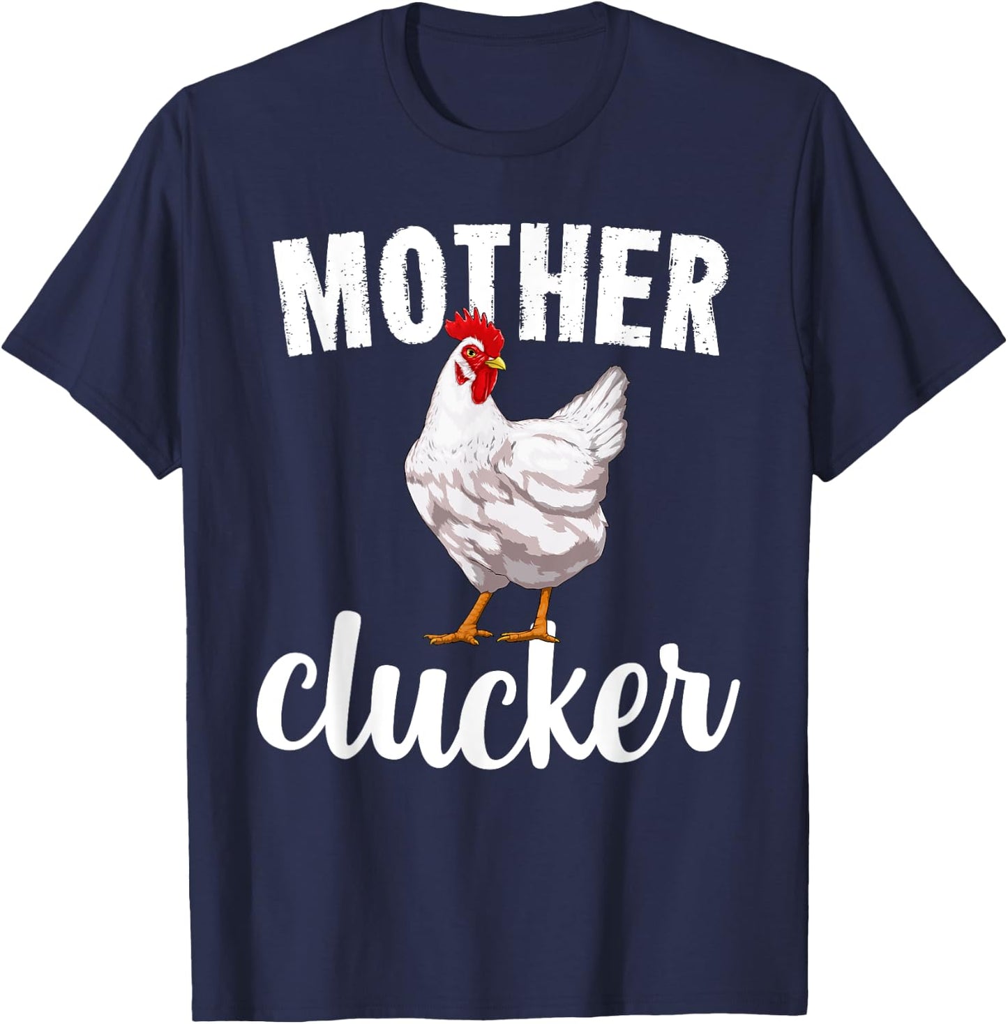 Mother Clucker Chicken Funny Farm Animal Gift T-Shirt - T-Shirt | Navy