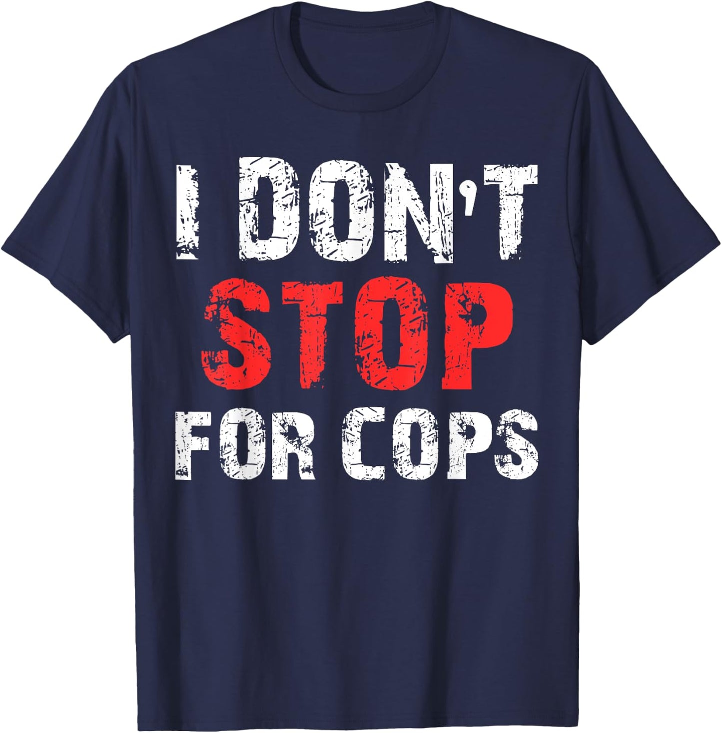 I Don't Stop For Cops For Running T-Shirt - T-Shirt | Navy