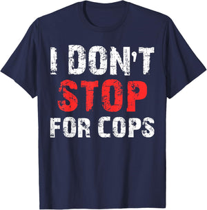 I Don't Stop For Cops For Running T-Shirt - T-Shirt | Navy