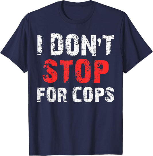 I Don't Stop For Cops For Running T-Shirt - T-Shirt | Navy
