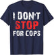 I Don't Stop For Cops For Running T-Shirt - T-Shirt | Navy
