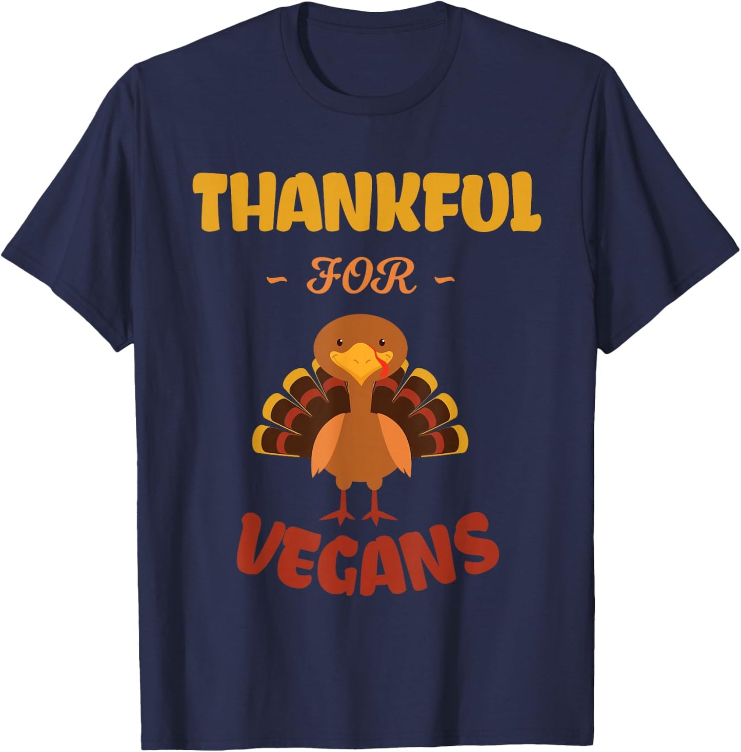 Thankful For Vegans Meat Free No Turkey Vegan Thanksgiving T-Shirt - T-Shirt | Navy