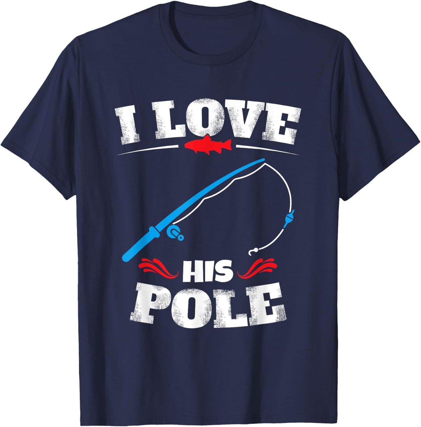Vintage I Love His Pole Funny Fishing Couple Matching T-Shirt - T-Shirt | Navy
