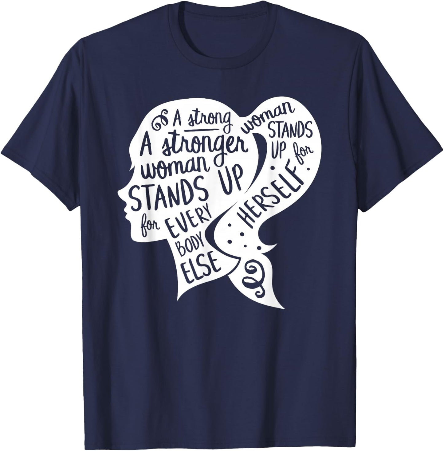 Feminist Feminism Quote Inspirational Strong Women Rights T-Shirt - T-Shirt | Navy