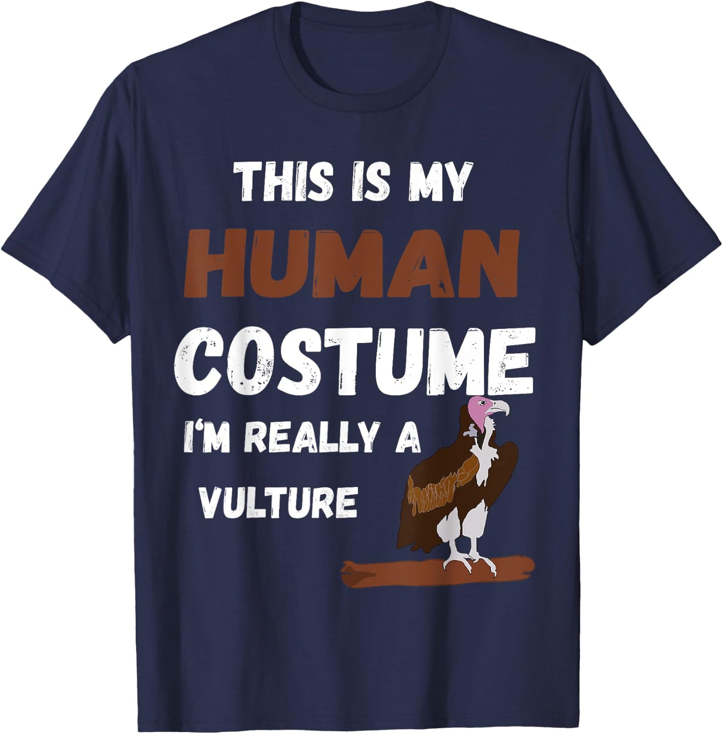 This Is My Human Costume I'm Really A Vulture Bird T-Shirt - T-Shirt | Navy