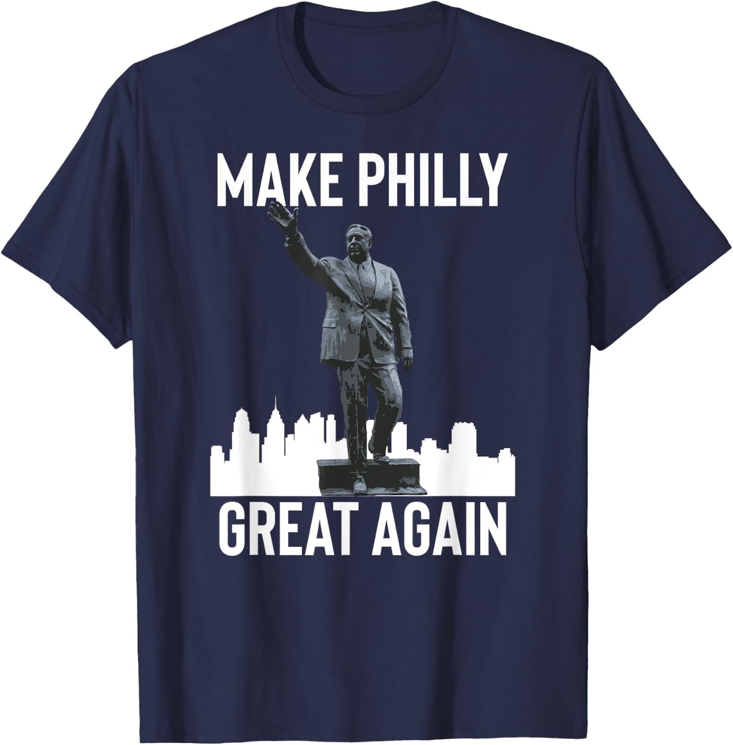Make Philly Great Again Mayor Frank Rizzo Statue T-Shirt - T-Shirt | Navy