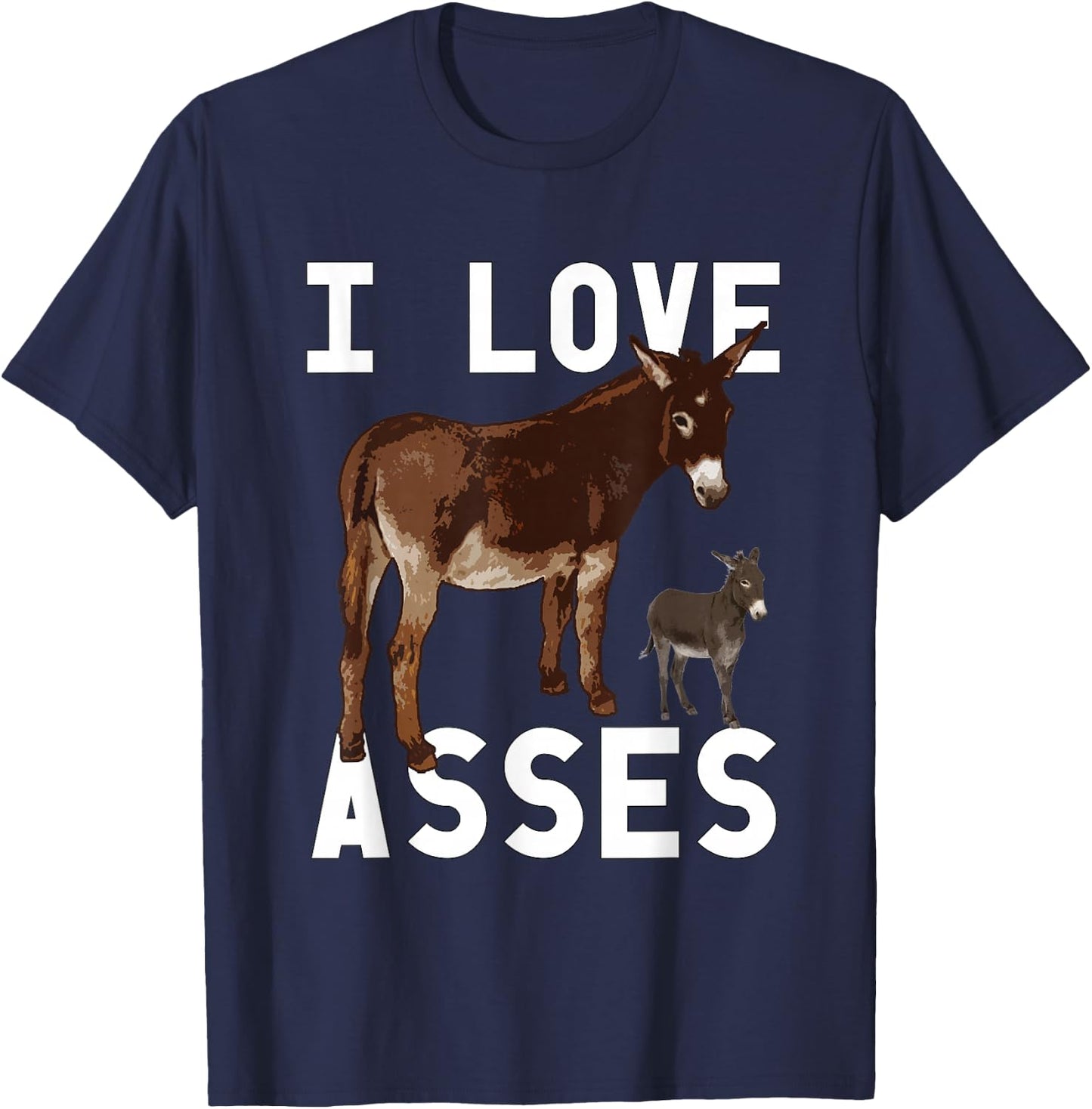 I Love Asses Funny Donkey Burro Animal Joke Adult Humor T-Shirt - T-Shirt | Navy