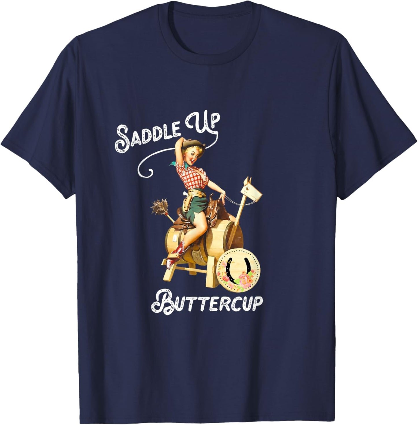 Saddle Up Buttercup, Cowgirl Shirt, Rodeo , Funny T-Shirt - T-Shirt | Navy
