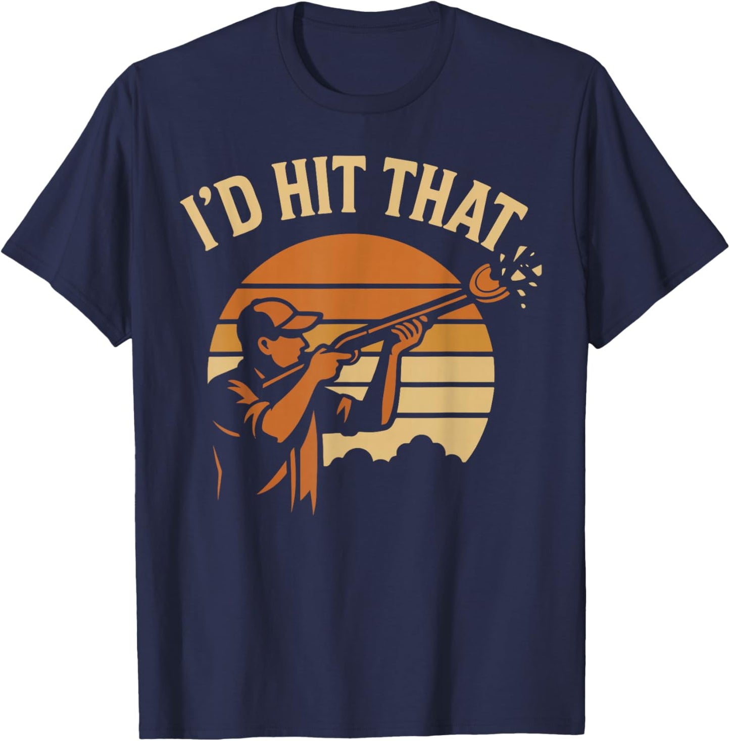 Shotgun Skeet Trap Clay Pigeon Shooting Vintage I'd Hit that T-Shirt - T-Shirt | Navy