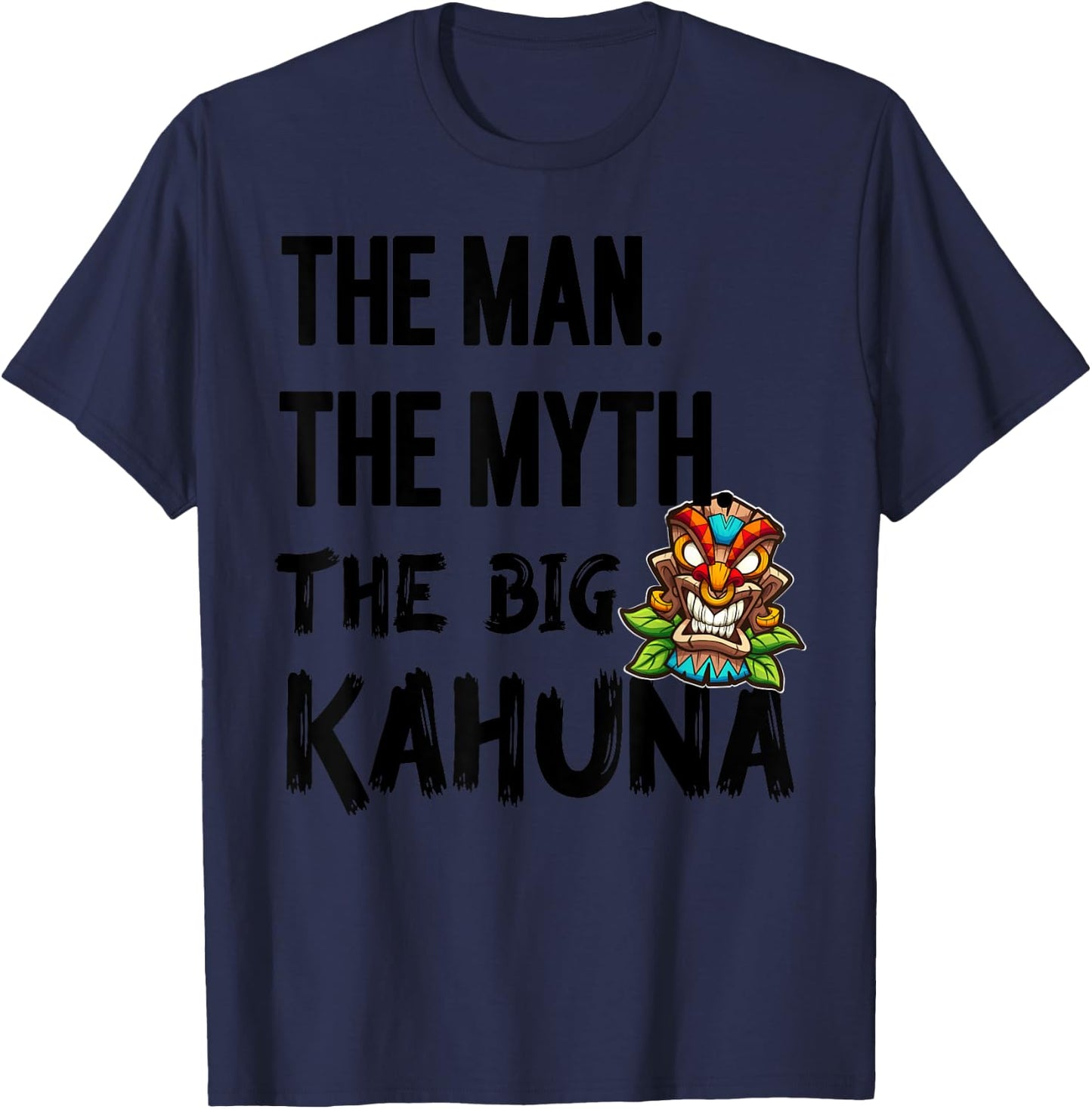 Man The Myth The Big Kahuna Tiki Bar Fathers Hawaiian T-Shirt - T-Shirt | Navy