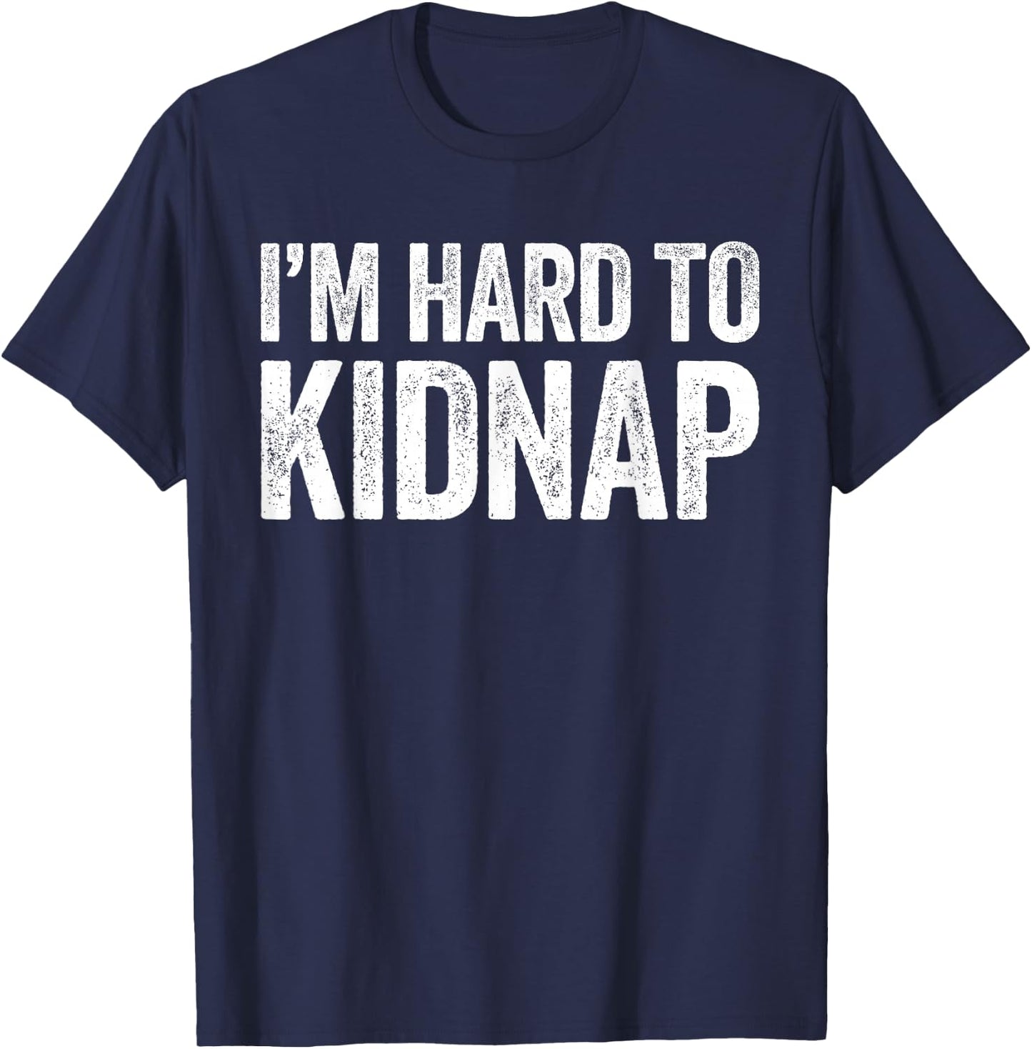 I'm Hard To Kidnap Shirt Men Women Drinking T-Shirt - T-Shirt | Navy