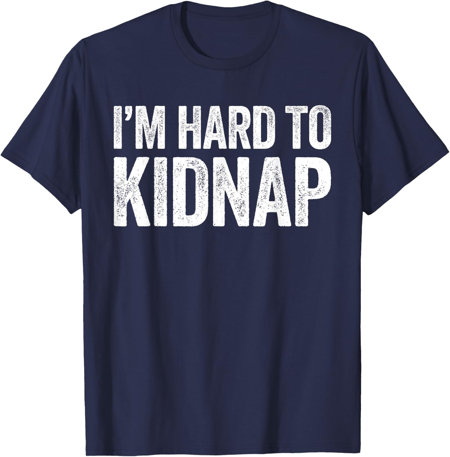 I'm Hard To Kidnap Shirt Men Women Drinking T-Shirt - T-Shirt | Navy
