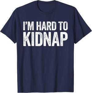 I'm Hard To Kidnap Shirt Men Women Drinking T-Shirt - T-Shirt | Navy