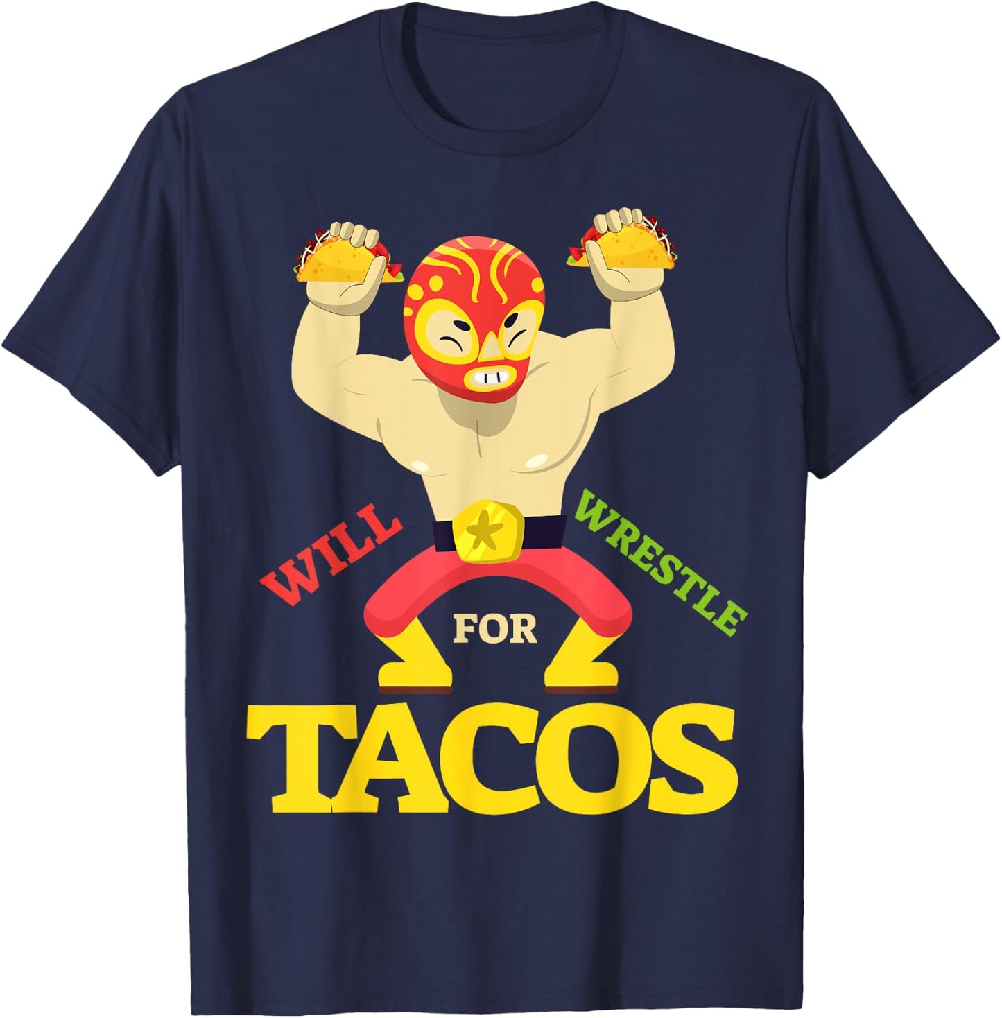 Will Wrestle for Taco Mexican Wrestler Cinco de Mayo T-Shirt - T-Shirt | Navy