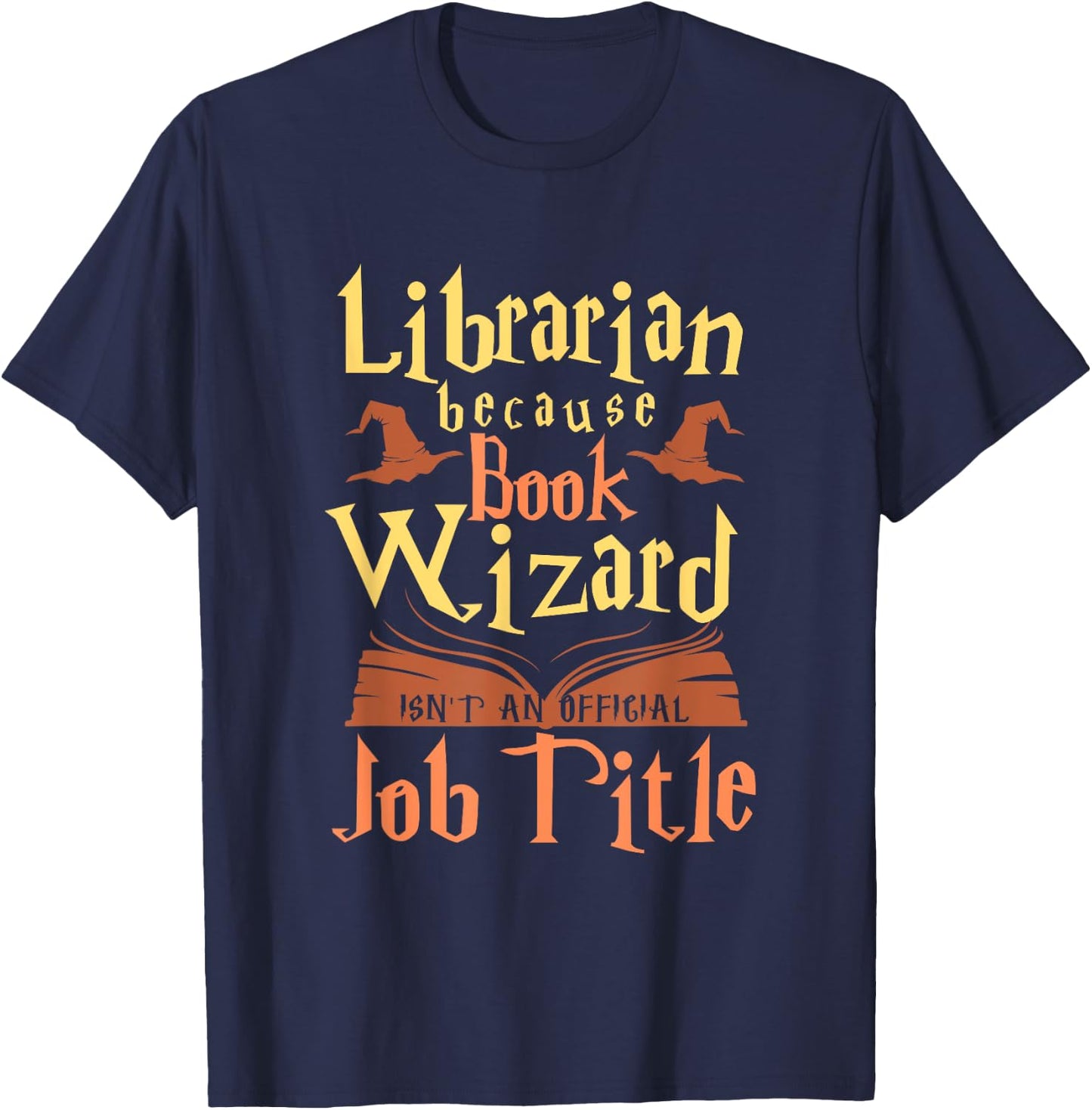 Librarian Because Book Wizard Not A Job Title Gift T-Shirt - T-Shirt | Navy