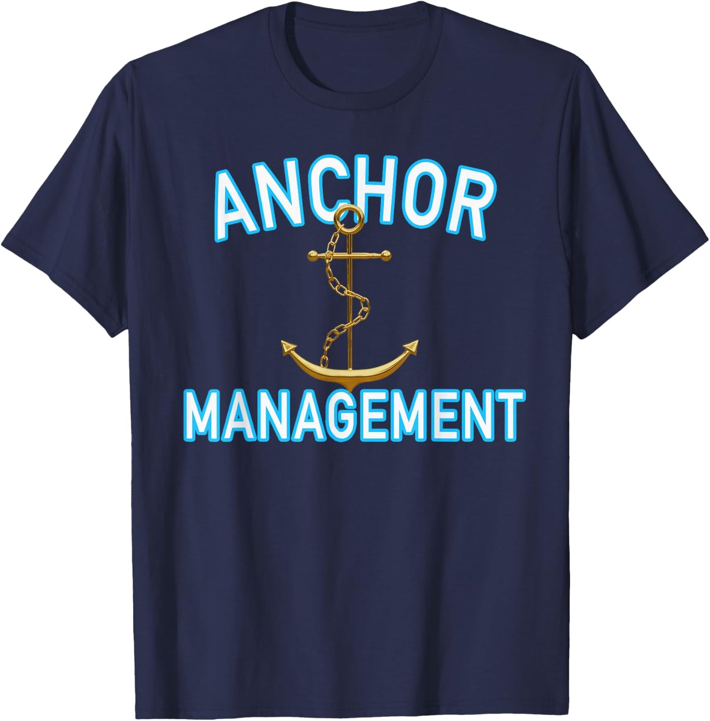 Boating Sailing Anchor Management Nautical for Captain Mates T-Shirt - T-Shirt | Navy