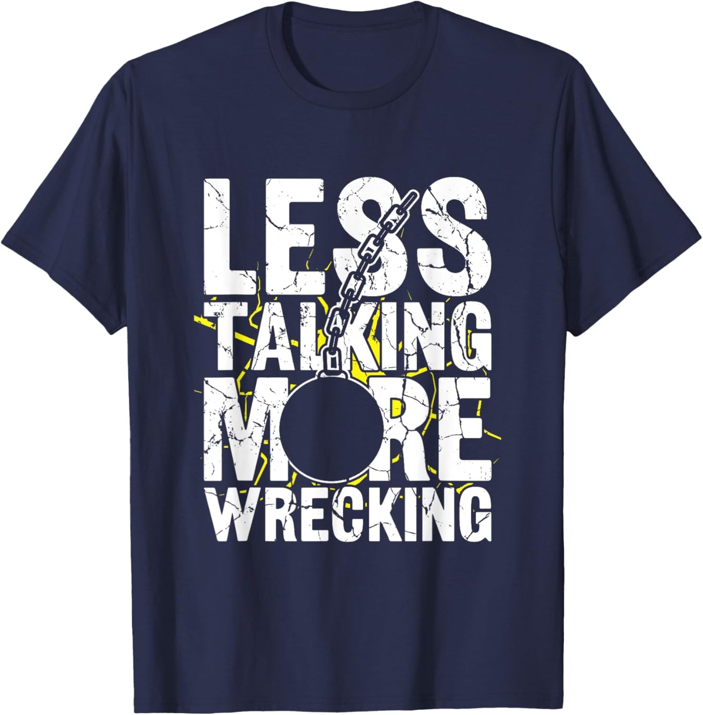 Less Talking More Wrecking - Demolition Crew T-Shirt - T-Shirt | Navy