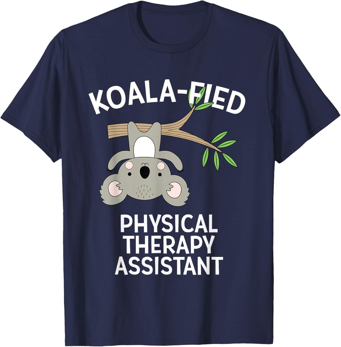 Cute Koala Physical Therapy Assistant PT Pun Gift T-Shirt - T-Shirt | Navy