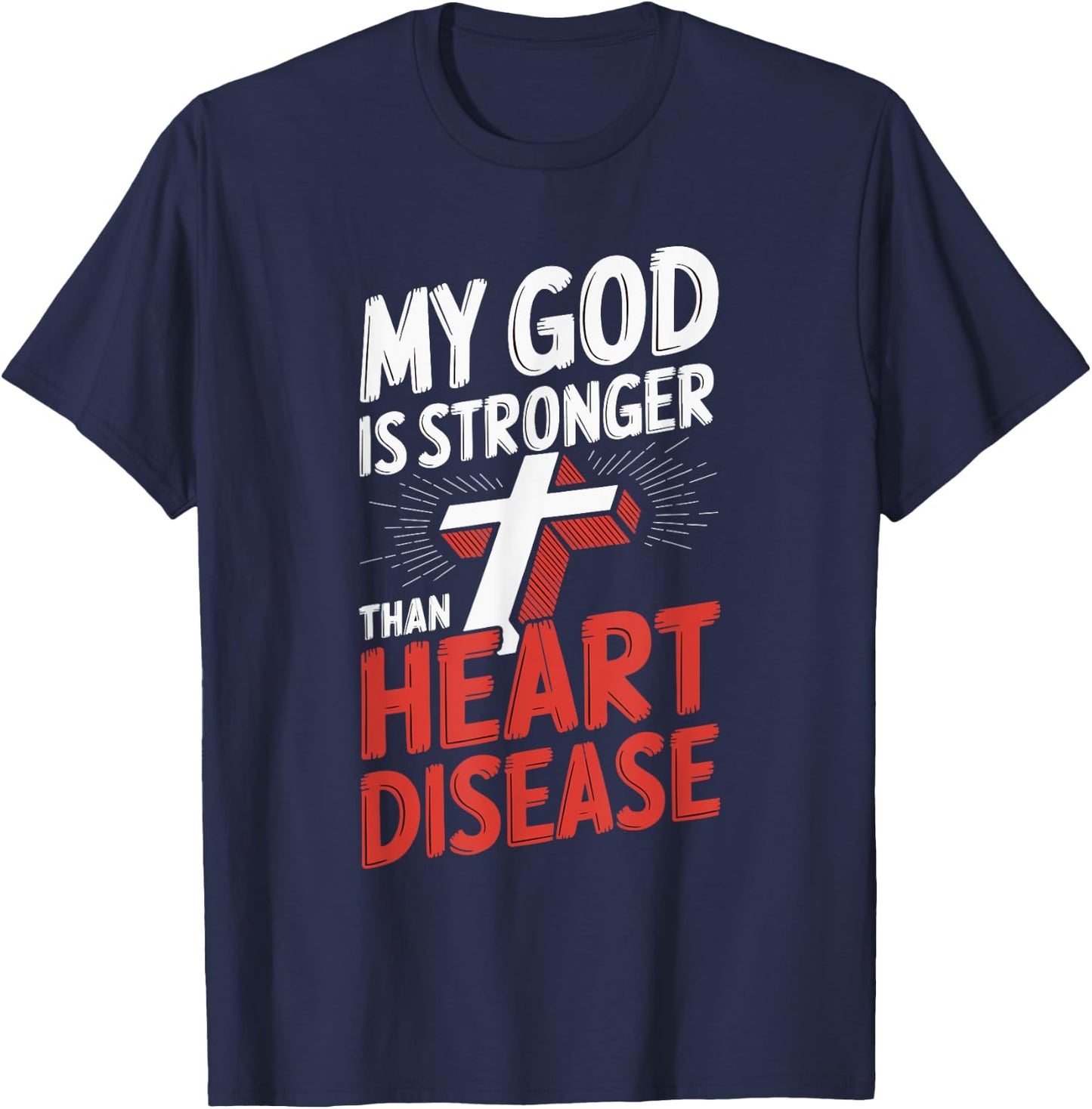 My God Is Stronger Than Heart Disease T-Shirt - T-Shirt | Navy