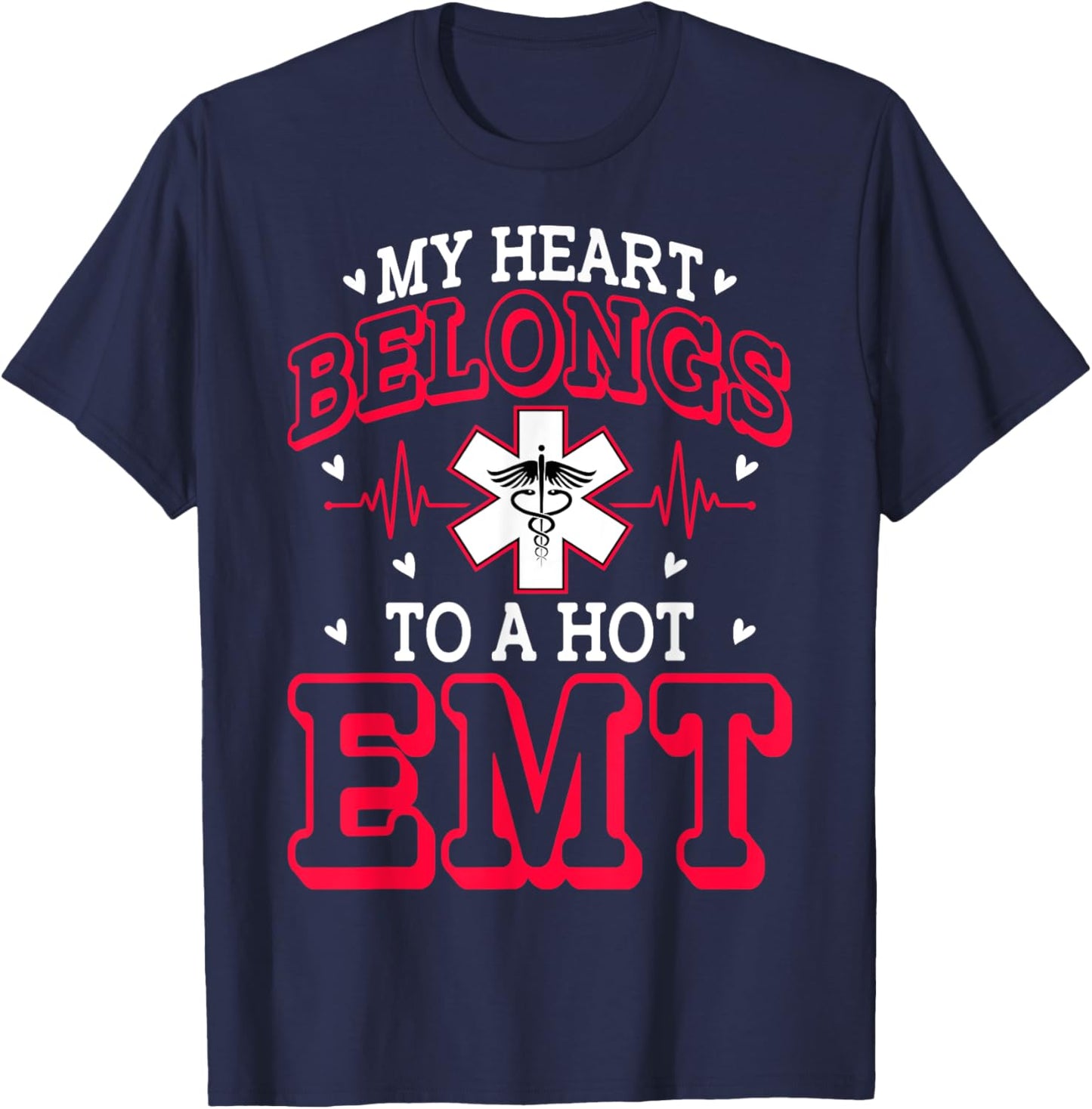 My Heart Belongs to a Hot EMT Emergency Medical Technician T-Shirt - T-Shirt | Navy
