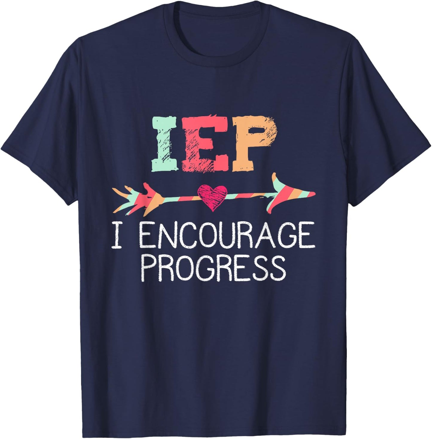 IEP I Encourage Progress Special Education School Teacher T-Shirt - T-Shirt | Navy
