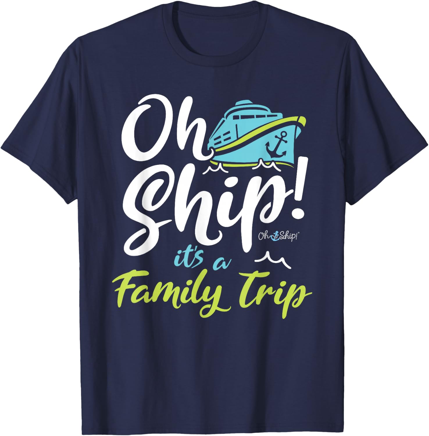 Oh Ship It's a Family Trip - Matching Family Group Cruise T-Shirt - T-Shirt | Navy