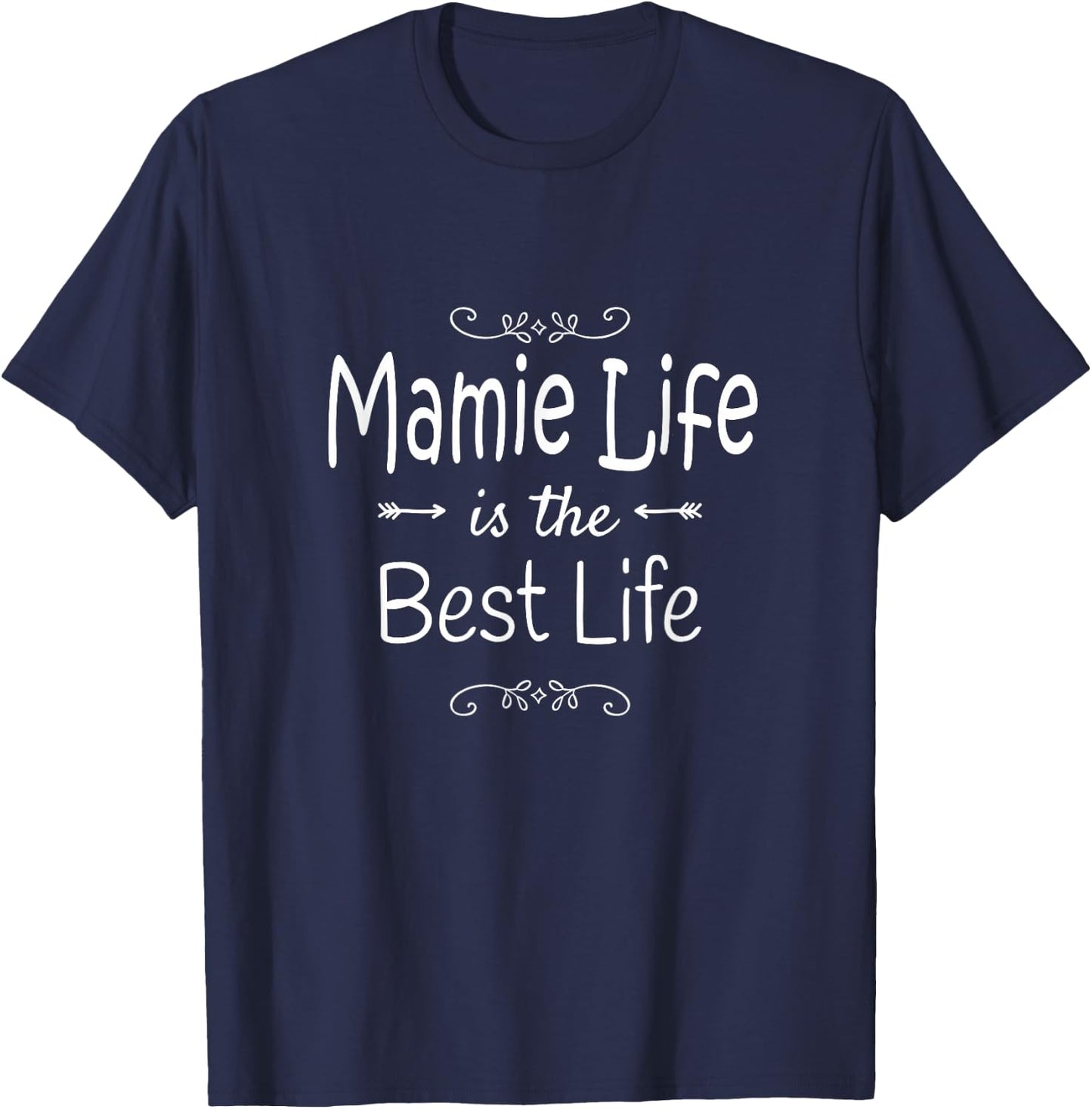 Mamie Life Is The Best Life Print for Mamie Grandma Gifts T-Shirt - T-Shirt | Navy